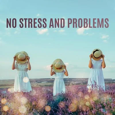 No Stress and Problems: Deep Relaxation, Positive Attitude, Stress Relief, Calm Down, Reduce Negative Emotions 專輯 Reiki Music/ZEN/Meditative Music Guru