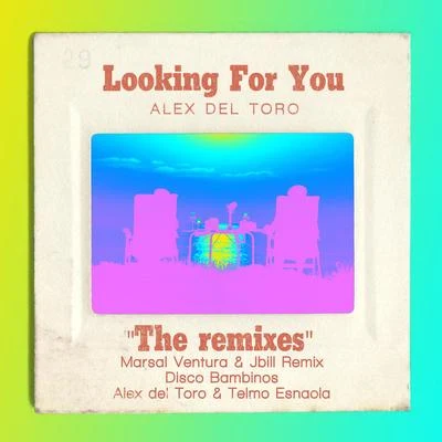 Looking For You (The Remixes) 專輯 Alex del Toro