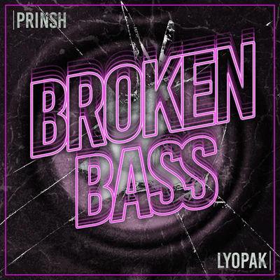 Lyopak/Prinsh Broken Bass