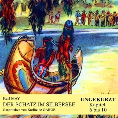 Der Schatz im Silbersee (Kapitel 6 bis 10) 專輯 Eduard Mörike/Audio Media Digital Hörbücher/Karlheinz Gabor