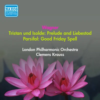 WAGNER, R.: Tristan und Isolde: Prelude - LiebestodParsifal: Good Friday Spell (Krauss) (1950) 專輯 Clemens Krauss