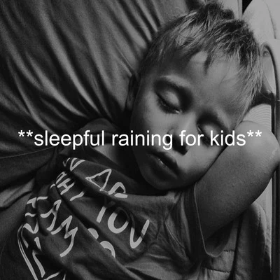 **Sleepful Raining For Kids** 专辑 Sleepy Times/Asian Zen: Spa Music Meditation/Spa Relaxation & Spa