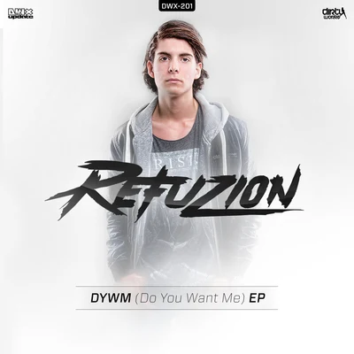 DYWM (Do You Want Me) EP 專輯 Refuzion