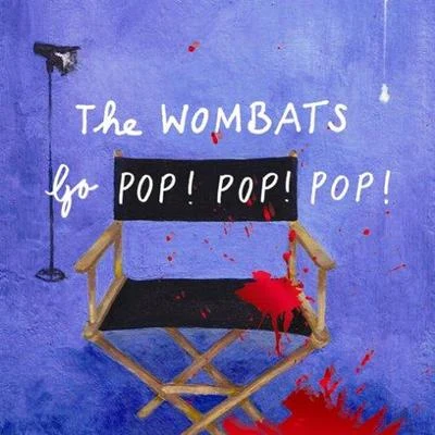 The Wombats The Wombats Go Pop! Pop! Pop!