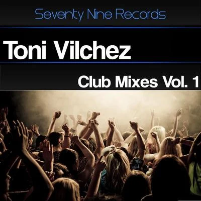 Club Mixes, Vol. 1 專輯 Toni Vilchez