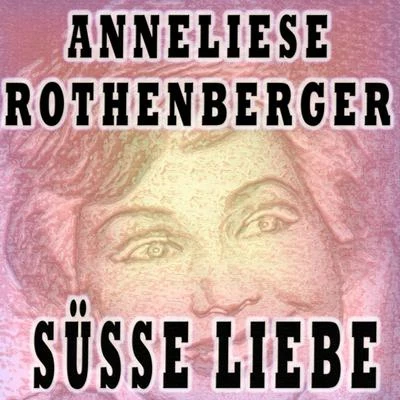 SÜSSE LIEBE 专辑 Anneliese Rothenberger