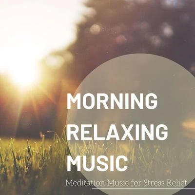 Morning Relaxing Music - Meditation Music for Stress Relief 專輯 Best Harmony