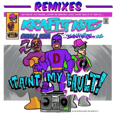 It Aint My Fault (Remixes) 專輯 Krafty Kuts