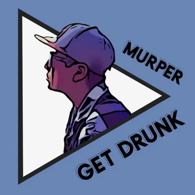 Get Drunk 專輯 Murper/Emilio Hernandez/Murper & Emilio Hernandez