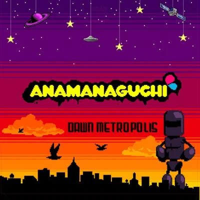 Anamanaguchi Dawn Metropolis