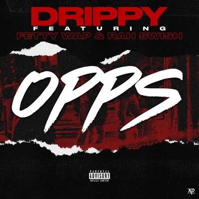 Opps (feat. Fetty Wap and Rah Swish) 專輯 Voochie P/Drippy