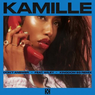 Kamille Don&#x27;t Answer (feat. Wiley) (Kingdom 93 Remix)