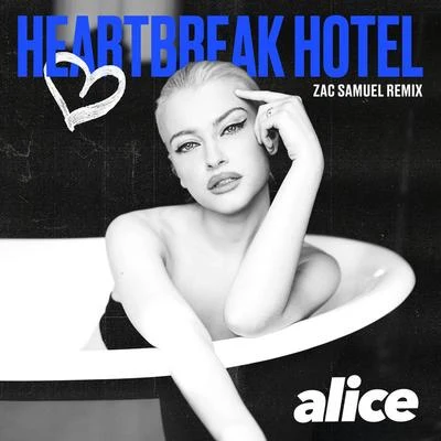 Heartbreak Hotel (Zac Samuel Remix) 專輯 Alice Chater