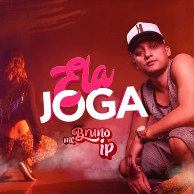 Ela Joga 專輯 Bartz/Mc Bruno IP/Dj Harry Potter/Mc Ronny/MC DG