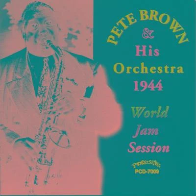 Pete Brown and His Orchestra 1944 World Jam Session 專輯 Zed Jackson/Dallas Bartley/Jonah Jones/Edward Nicholson/Pete Brown