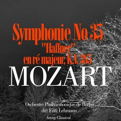 Mozart: Symphonie No. 35 Haffner en ré majeur, K.V. 385 專輯 Orchestre Philharmonique de Berlin