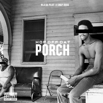 Hop Off Dat Porch (feat. Snap Dogg) 专辑 M.A. Da Pilot