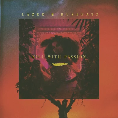 Lazee & Ruz Beatz - Kill with Passion 專輯 Lazee