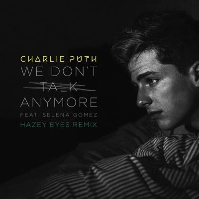 We Dont Talk Anymore (Hazey Eyes Remix) 專輯 Charlie Puth