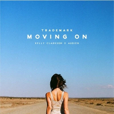 Moving On (Kelly Clarkson X Audien) 专辑 Trademark