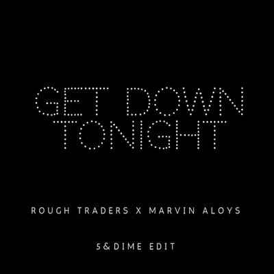 Get Down Tonight (5&Dime Edit) 專輯 Rough Traders