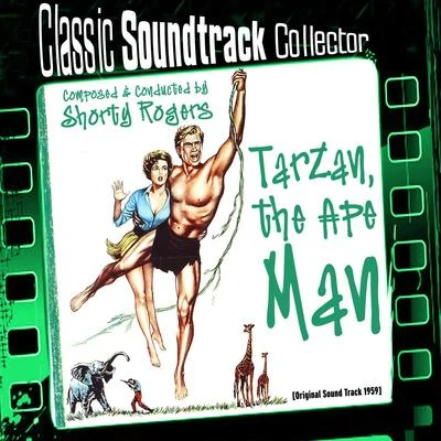 Tarzan, The Ape Man (Original Soundtrack) [1959] 专辑 Jack Buchanan/MGM Studio Orchestra/Judy Garland/Tony Martin/Betty Hutton