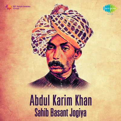 Khansahib Abdul Karim Khan Abdul Karim Khan Sahib Basant Jogiya