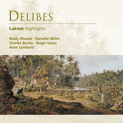 Delibes: Lakmé (highlights) 專輯 Alain Lombard