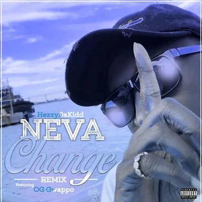 Neva Change (feat. OG Gwappo) 专辑 Hezzydakidd