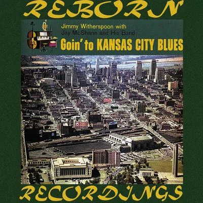 Goin&#x27; to Kansas City Blues (HD Remastered) 专辑 Jimmy Witherspoon