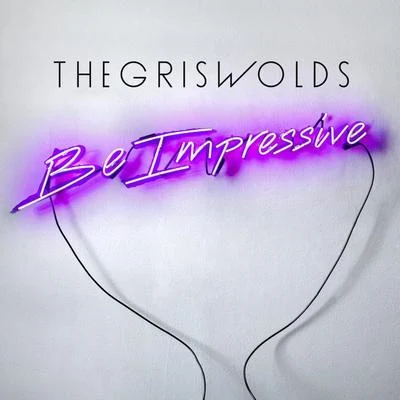 Be Impressive 專輯 The Griswolds