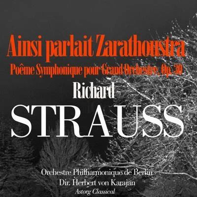 Strauss: Ainsi Parla Zarathoustra, Poême Symphonique pour Grand Orchestre, Op. 30 專輯 Orchestre Philharmonique de Berlin