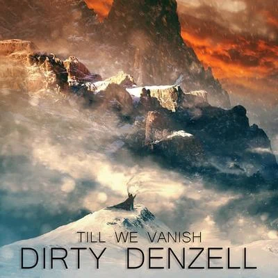 Till We Vanish 專輯 Dirty Denzell