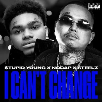 I Can't Change 專輯 Caps1/Mr.Capone-E/$tupid Young