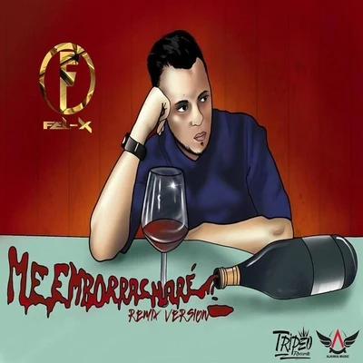 Me Emborrachare (Remix) 專輯 Fel-x