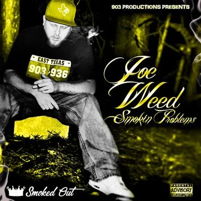 Joe Weed Smokin Problems (Smoked Out)