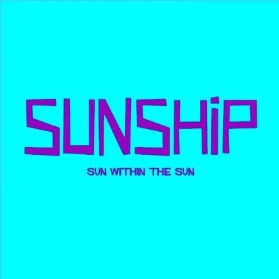 Sun Within the Sun 专辑 Sunship