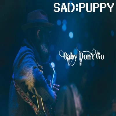 Baby Don't Go 專輯 Sad Puppy