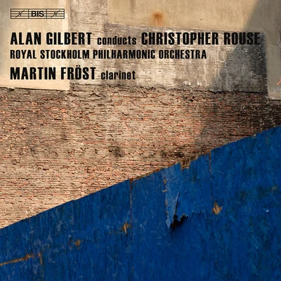 ROUSE, C.: IscariotClarinet ConcertoSymphony No. 1 (Frost, Royal Stockholm Philharmonic Orchestra, Gilbert) 專輯 Alan Gilbert