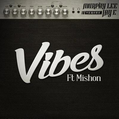 Vibes (Murphy Lee vs Jay E) [feat. Mishon] 专辑 Mishon