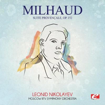 Milhaud: Suite provençale, Op. 152 (Digitally Remastered) 专辑 Darius Milhaud/Orchestre du Theatre des Champs-Elysees