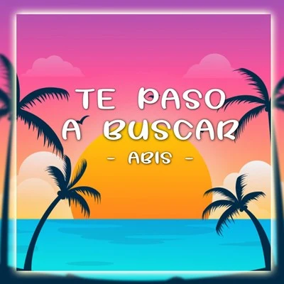 Te Paso a Buscar 专辑 Abis