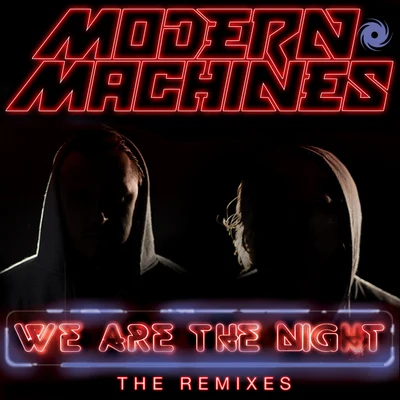 We Are the Night (Remixes) 專輯 Modern Machines