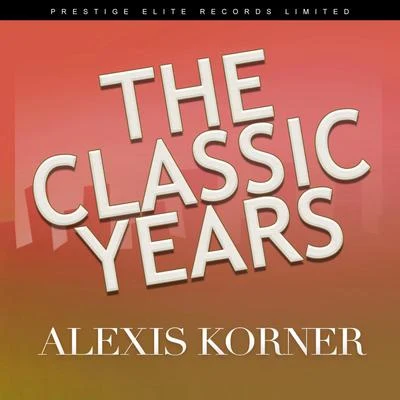 The Classic Years 專輯 Alexis Korner