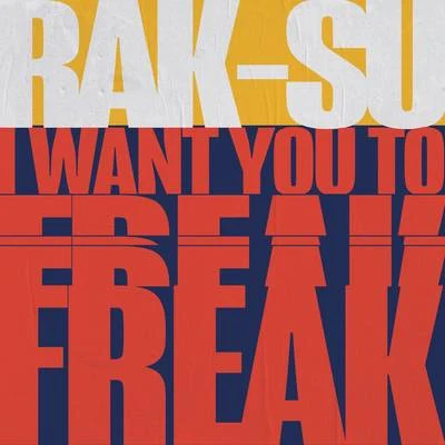 I Want You to Freak 專輯 Rak-Su/Donel