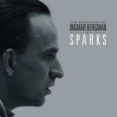 The Seduction of Ingmar Bergman 專輯 Sparks