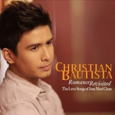 Romance Revisited: The Love Songs of Jose Mari Chan 专辑 Christian Bautista