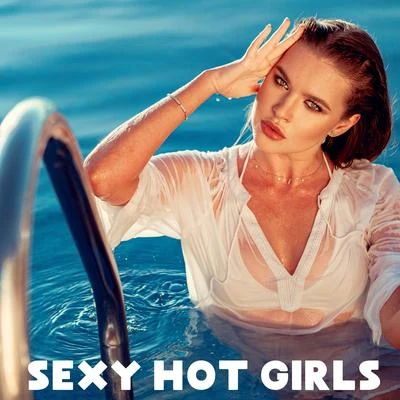 Sexy Hot Girls - Summer Tropical Obsession Chillout Music 2020 专辑 Nightlife Music Zone/Summer 2017