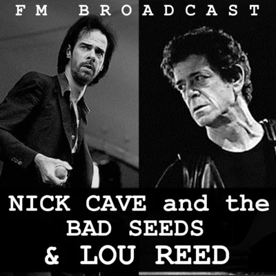 FM Broadcast Nice Cave and the Bad Seeds & Lou Reed 專輯 Nick Cave And The Bad Seeds