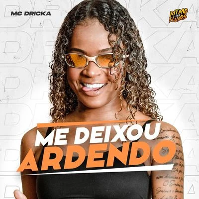 Me Deixou Ardendo 专辑 Tarik Lima/Mc Dricka/Dadá Boladão